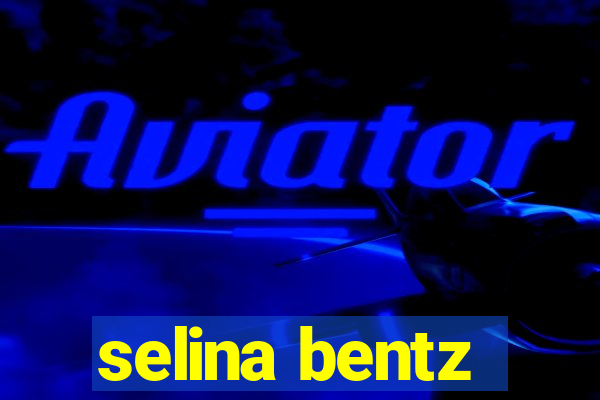 selina bentz